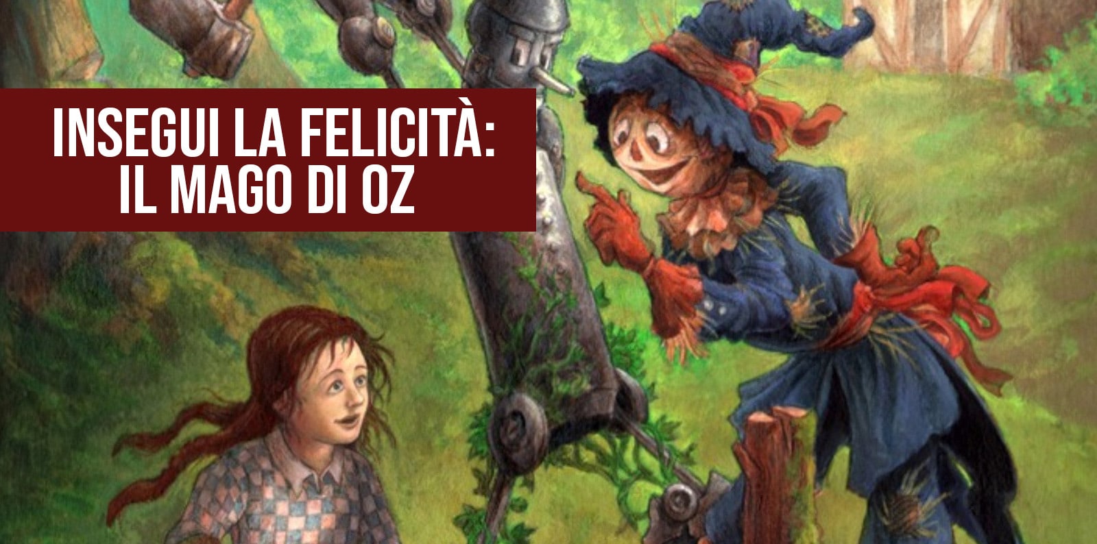 INSEGUI LA FELICITÀ: IL MAGO DI OZ