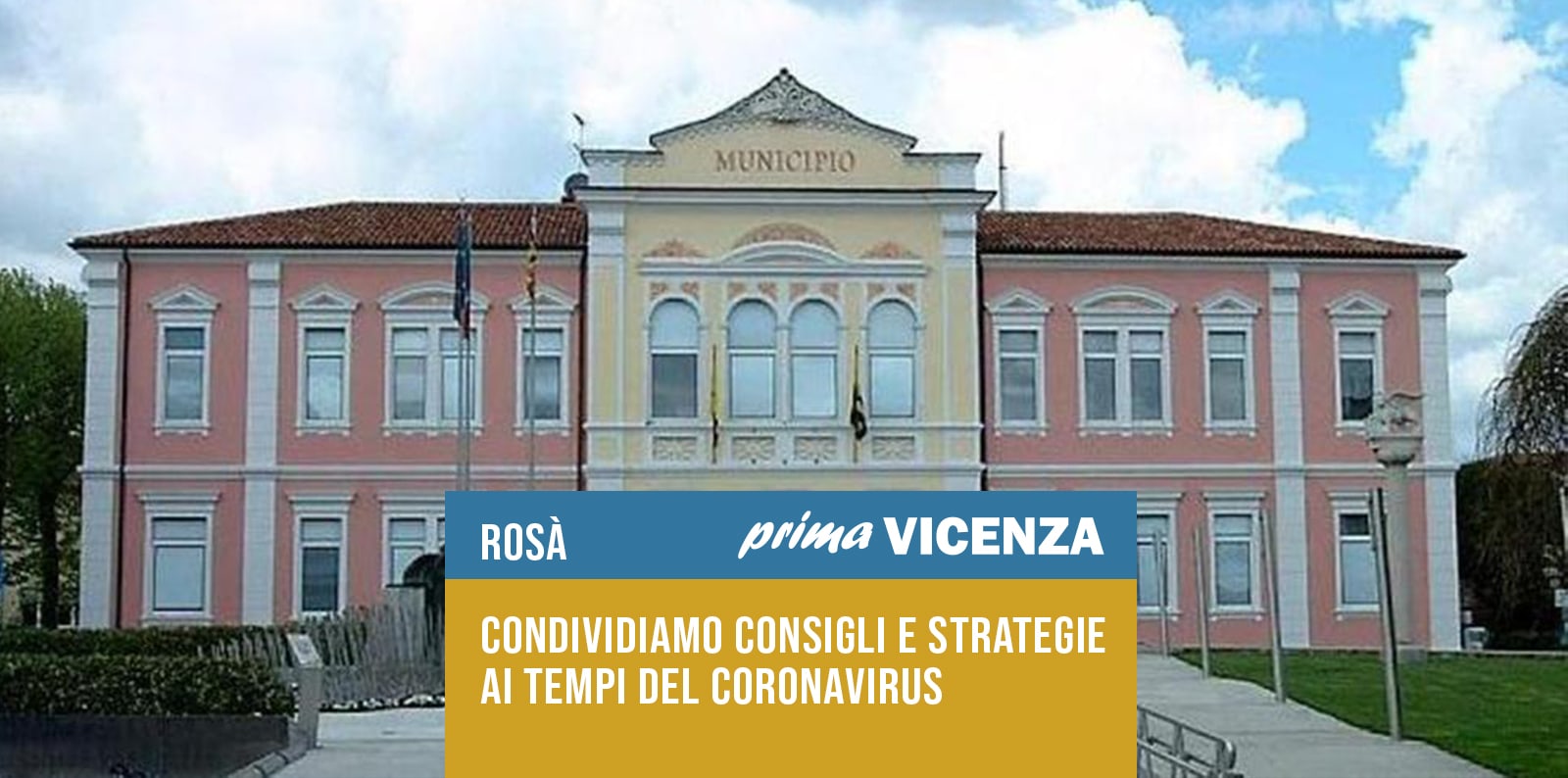 ROSÀ, CONDIVIDIAMO CONSIGLI E STRATEGIE AI TEMPI DEL CORONAVIRUS